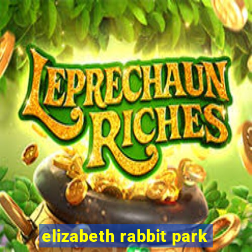 elizabeth rabbit park